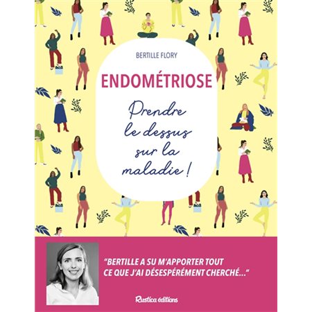 Endométriose : prendre le dessus sur la maladie !