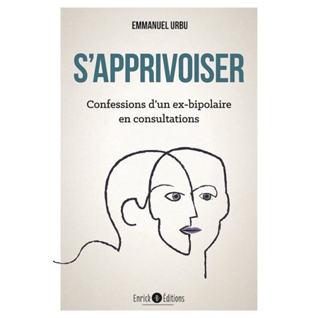 S'apprivoiser : confessions d'un ex-bipolaire en consultations