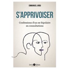 S'apprivoiser : confessions d'un ex-bipolaire en consultations