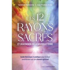 Les 12 rayons sacrés et l'ascension de la nouvelle terre