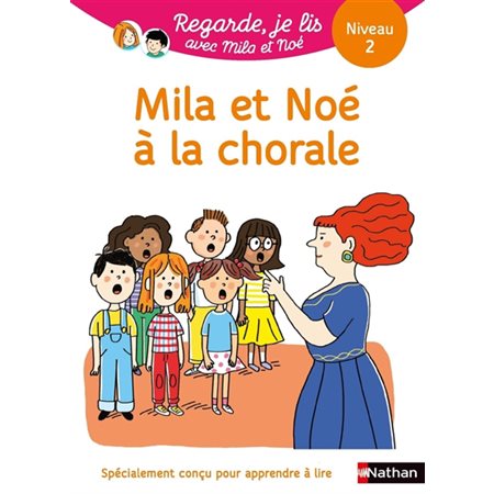 Mila et Noé à la chorale : une histoire à lire tout seul, niveau 2 : INT