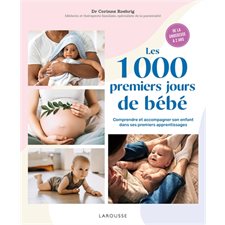 Les 1.000 premiers jours de bébé : comprendre et accompagner son enfant dans ses premiers apprentissages