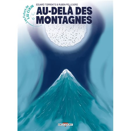 Les futurs de Liu Cixin T.11 : Au-delà des montagnes : Bande dessinée