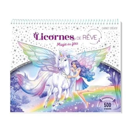 Licornes de rêve : Magie des fées : carnet créatif