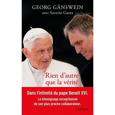 Rien d'autre que la vérité : ma vie aux côtés de Benoît XVI
