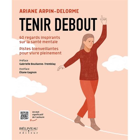 Tenir debout : 60 regards inspirants sur la santé mentale - pistes bienveillantes pour vivre pleinement