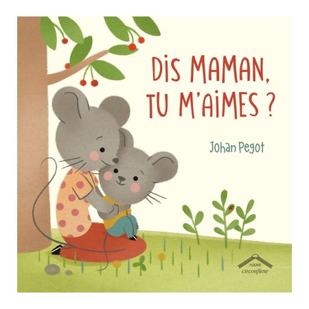 Dis maman, tu m'aimes ?