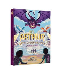 Moi, Arthur maître du royaume perdu T.03 : La bataille finale : 9-11