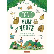 Ma vie plus verte : des astuces et des recettes qui font du bien à la planète ! Bande dessinnée