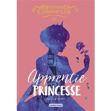 Rosewood chronicles T.02 : Apprentie princesse : 9-11 (FP)