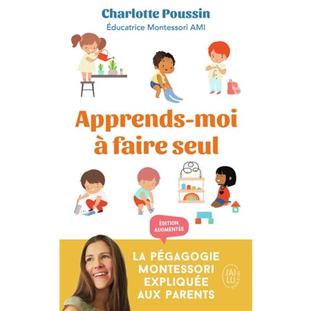 Apprends-moi à faire seul : la pédagogie Montessori expliquée aux parents (FP)