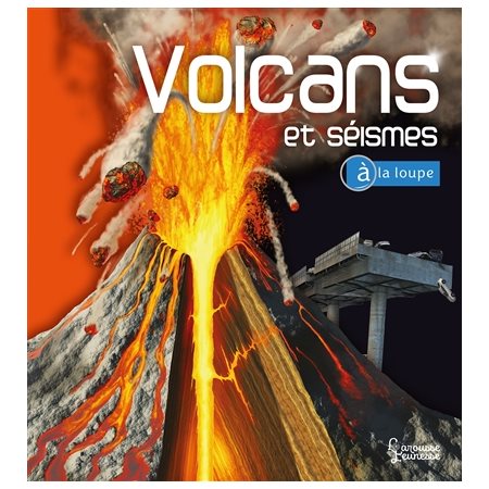 À la loupe : Volcans et séismes