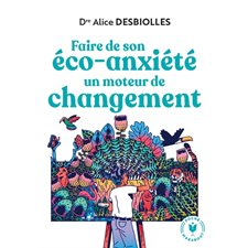 Faire de son éco-anxiété un moteur de changement (FP)