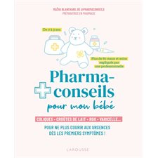 Pharmaconseils pour mon bébé : coliques, croûtes de lait, RGO, varicelle.