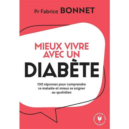 Mieux vivre avec un diabète : 100 réponses pour comprendre sa maladie et mieux se soigner au quotidien