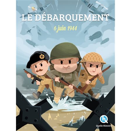 Le Débarquement : 6 juin 1944