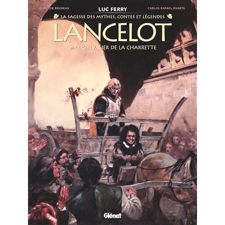 La sagesse des mythes : Lancelot T.01 : Le chevalier de la charrette : Bande dessinée