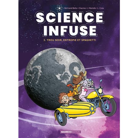 Science infuse T.02 : Trou noir, entropie et spaghetti : Bande dessinée