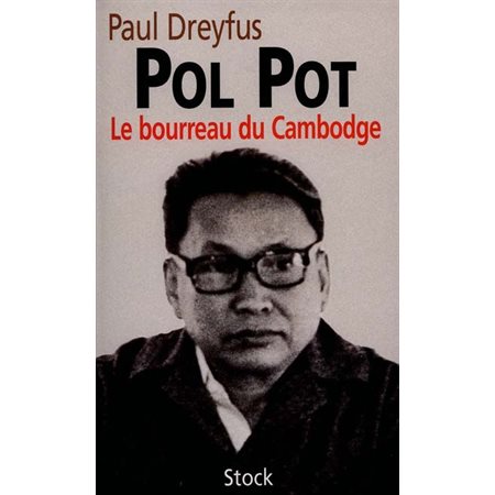 Pol Pot, le bourreau du Cambodge