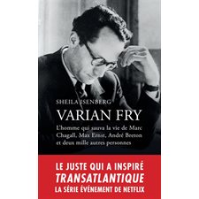 Varian Fry : l'homme qui sauva la vie de Marc Chagall, Max Ernst, André Breton et deux mille autres personnes