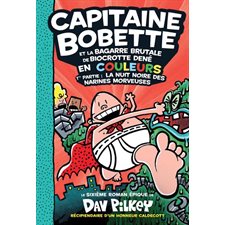 Capitaine Bobette et la bagarre brutale de Biocrotte Dené T.06 1re partie : La nuit noire des narines morveuses : en couleur : 6-8