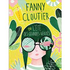 Fanny Cloutier T.03 : Ou l'été des grandes vérités : 12-14