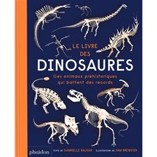 Le livre des dinosaures : ces animaux préhistoriques qui battent des records