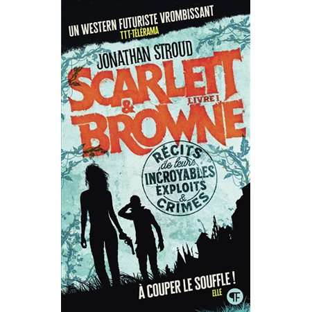 Scarlett & Browne T.01 : Récits de leurs incroyables exploits & crimes (FP) : 12-14