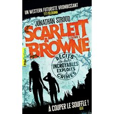 Scarlett & Browne T.01 : Récits de leurs incroyables exploits & crimes (FP) : 12-14