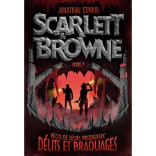 Scarlett Browne T.02 : Récits de leurs prodigieux délits et braquages : 12-14