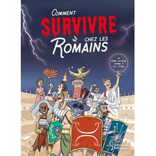 Comment survivre chez les Romains : la Rome antique comme si tu y étais