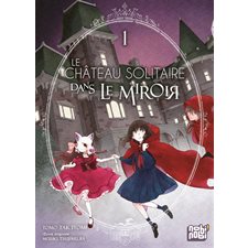 Le château solitaire dans le miroir T.01 : Manga : ADT