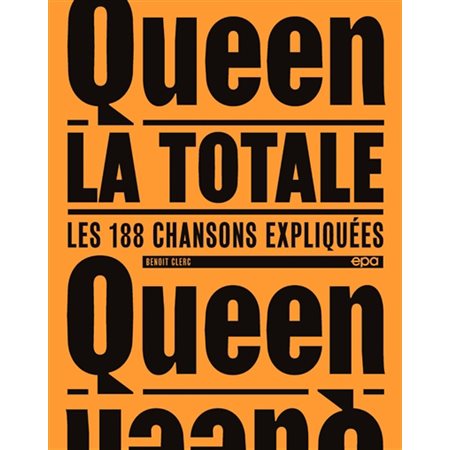 Queen : la totale : les 188 chansons expliquées