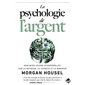 La psychologie de l'argent : quelques leçons intemporelles sur la richesse, la cupidité et le bonheur