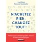 N'achetez rien, changez tout !
