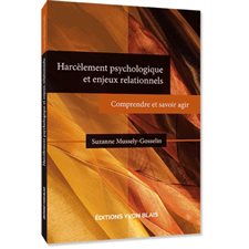 Harcèlement psychologique et enjeux relationnels : comprendre et savoir agir