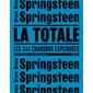 Bruce Springsteen : la totale : les 344 chansons expliquées