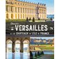 Découvrir Versailles et les châteaux de l'Ile-de-France