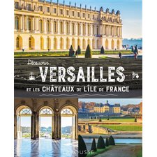 Découvrir Versailles et les châteaux de l'Ile-de-France