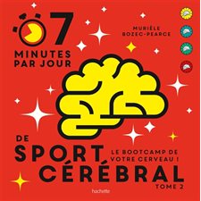 7 minutes par jour de sport cérébral : le bootcamp de votre cerveau T.02