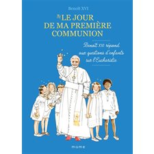 Le jour de ma première communion : Benoît XVI répond aux questions d'enfants sur l'eucharistie