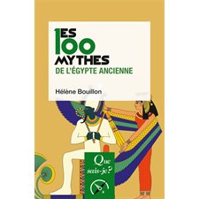 Les 100 mythes de l'Egypte ancienne