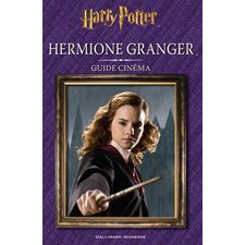 Harry Potter : Hermione Granger : Guide cinéma