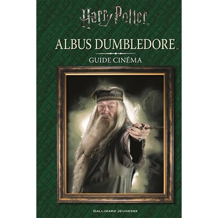 Harry Potter : Albus Dumbledore : Guide cinéma