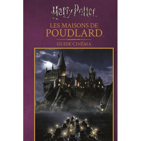 Harry Potter : Les maisons de Poudlard : Guide cinéma