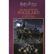 Harry Potter : Les maisons de Poudlard : Guide cinéma