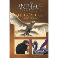 Les animaux fantastiques :Lles créatures : Guide cinéma