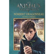 Les animaux fantastiques : Norbert Dragonneau : Guide cinéma