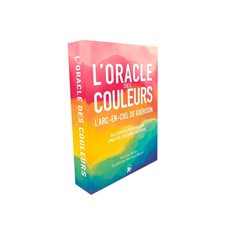 L'oracle des couleurs : l'arc-en-ciel de guérison : 54 cartes pour tisser une vie colorée de sens