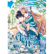 A tender heart : comment je suis devenue la servante du duc T.03 : Manga : ADO